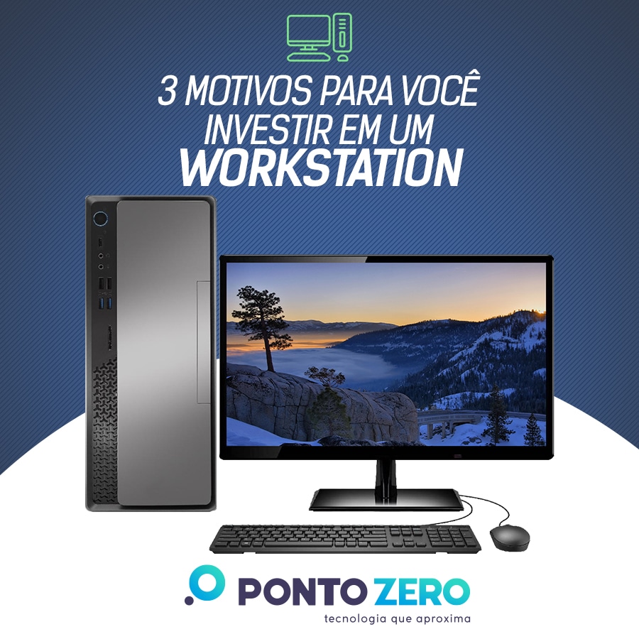 3 motivos para investir em um Workstation